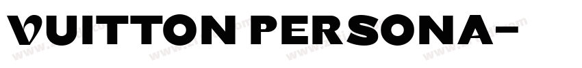 Vuitton persona字体转换 Vuitton persona字体转换